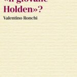 “Ma tu l’hai letto “Il giovane Holden”?” di Valentino Ronchi