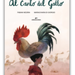 “Al canto del gallo” di Fabian Negrin e Mariachiara Di Giorgio