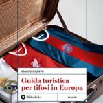 “Guida turistica per i tifosi in Europa” di Mario Giunta