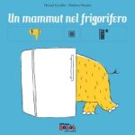 “Un mammut nel frigorifero” di Michaël Escoffier e Matthieu Maudet