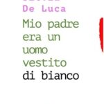 “Mio padre era un uomo vestito di bianco” di Silvia De Luca