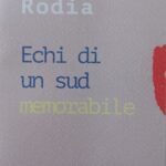 “Echi di un Sud memorabile” di Cosimo Rodia