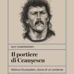 “Il portiere di Ceausescu” di Guy Chiappaventi